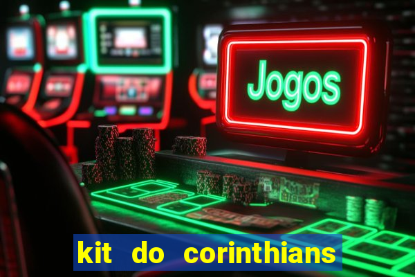 kit do corinthians dls 19